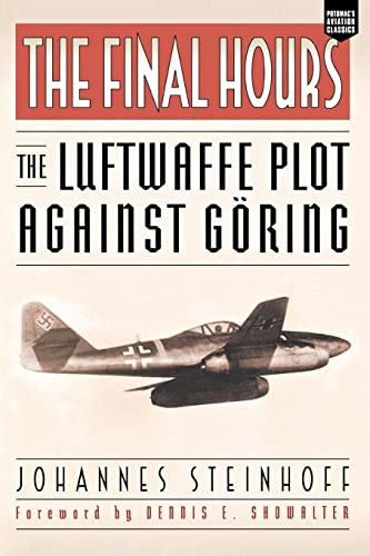 Stock image for The Final Hours: The Luftwaffe Plot against Goring (Aviation Classics) for sale by SecondSale