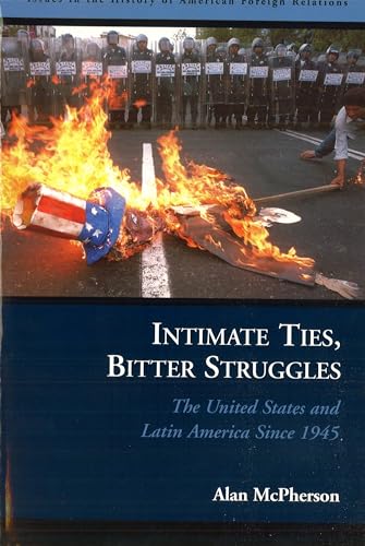 Beispielbild fr Intimate Ties, Bitter Struggles: The United States and Latin America Since 1945 (Issues in the History of American Foreign Relations (Hardcover)) zum Verkauf von Wonder Book