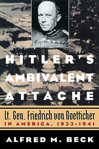 Beispielbild fr Hitler's Ambivalent Attach: Lt. Gen. Friedrich Von Boetticher in America, 1933-1941 zum Verkauf von Book House in Dinkytown, IOBA