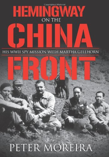 Stock image for Hemingway on the China Front: His WWII Spy Mission with Martha Gellhorn for sale by HPB-Ruby
