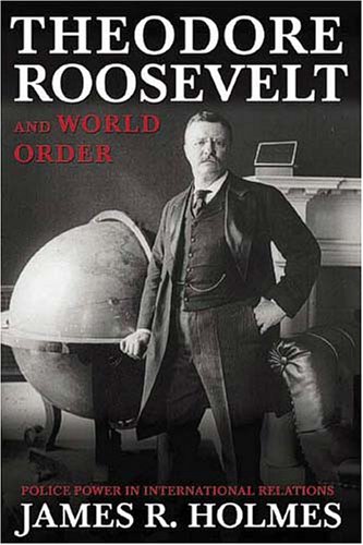 Beispielbild fr Theodore Roosevelt and World Order: Police Power in International Relations zum Verkauf von Wonder Book