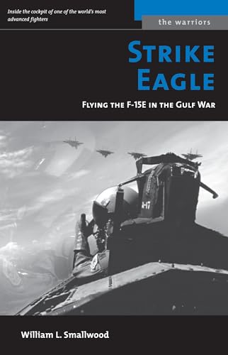 Beispielbild fr Strike Eagle: Flying the F-15E in the Gulf War (The Warriors) zum Verkauf von Powell's Bookstores Chicago, ABAA