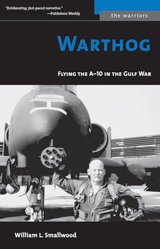 Beispielbild fr Warthog: Flying the A-10 in the Gulf War (The Warriors) zum Verkauf von Goodwill of Colorado