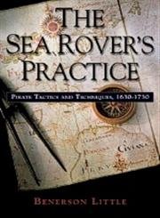 Stock image for The Sea Rover's Practice: Pirate Tactics and Techniques, 1630-1730 for sale by BooksRun