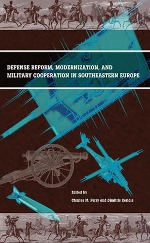 Stock image for Defense Reform, Modernization, and Military Cooperation In Southeastern Europe (Institute for Foreign Policy Analysis) for sale by Midtown Scholar Bookstore