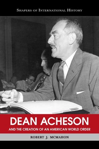 9781574889260: Dean Acheson and the Creation of an American World Order (Shapers of International History)