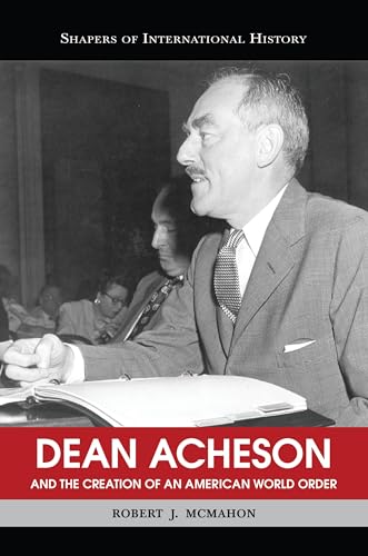 9781574889277: Dean Acheson and the Creation of an American World Order (Shapers of International History)
