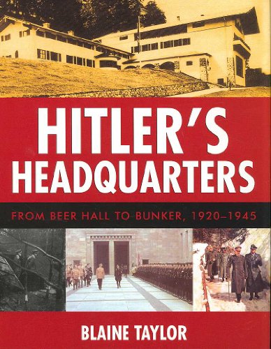 Beispielbild fr Hitler's Headquarters: From Beer Hall to Bunker, 1920?1945 zum Verkauf von Nicholas J. Certo