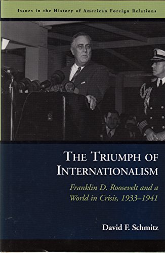 Beispielbild fr Triumph of Internationalism: Franklin D. Roosevelt & a World in Crisis, 1933- 1941. zum Verkauf von Powell's Bookstores Chicago, ABAA