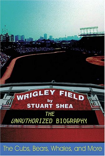 Stock image for Wrigley Field: The Unauthorized Biography for sale by Wonder Book