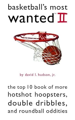 Stock image for Basketball's Most Wanted II Vol. 2 : The Top 10 Book of More Hotshot Hoopsters, Double Dribbles, and Roundball Oddities for sale by Better World Books