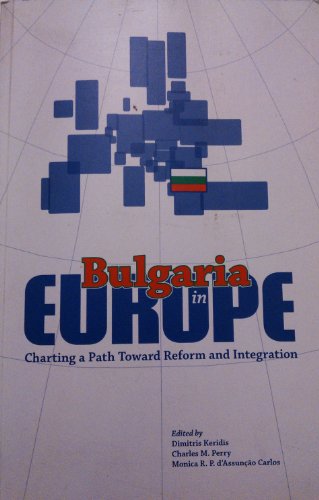 Beispielbild fr Bulgaria In Europe: Charting A Path Toward Reform And Integration zum Verkauf von Revaluation Books