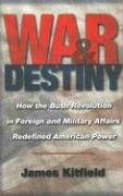 Beispielbild fr War & Destiny: How the Bush Revolution in Foreign and Military Affairs Redefined American Power zum Verkauf von Wonder Book