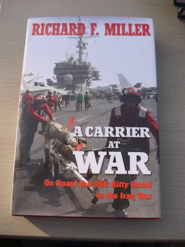 Beispielbild fr A Carrier At War: On Board the USS Kitty Hawk in the Iraq War zum Verkauf von Books of the Smoky Mountains