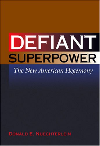 Beispielbild fr Defiant Superpower: The New American Hegemony (Issues in Twenty-First Century Warfare) zum Verkauf von Books From California