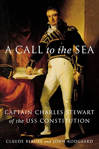 Imagen de archivo de A Call to the Sea: Captain Charles Stewart of the USS Constitution a la venta por Once Upon A Time Books