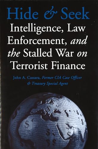 Imagen de archivo de Hide and Seek : Intelligence, Law Enforcement, and the Stalled War on Terrorist Finance a la venta por Better World Books: West