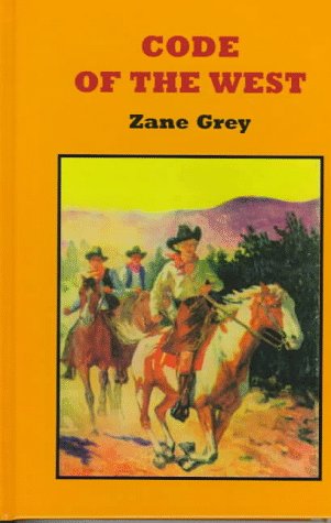 9781574900026: Code of the West (Zane Grey's New Western)