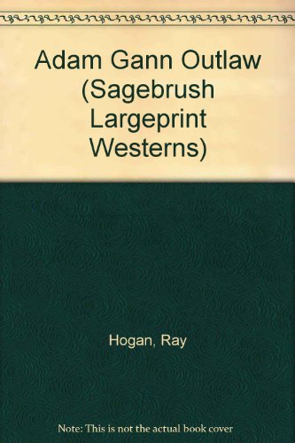 9781574900156: Adam Gann Outlaw (Sagebrush Largeprint Westerns)
