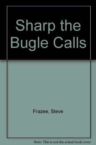 Stock image for Sharp the Bugle Calls for sale by ThriftBooks-Atlanta