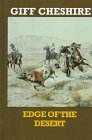 Beispielbild fr Edge of the Desert by Gifford Cheshire and Giff Cheshire (1997, Hardcover, Large Print) : Giff Cheshire, Gifford Cheshire (Hardcover,. zum Verkauf von Streamside Books