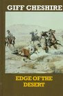 Stock image for Edge of the Desert by Gifford Cheshire and Giff Cheshire (1997, Hardcover, Large Print) : Giff Cheshire, Gifford Cheshire (Hardcover,. for sale by Streamside Books