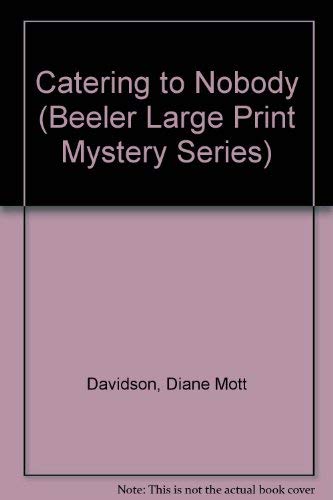9781574902044: Catering to Nobody (Beeler Large Print Mystery Series)