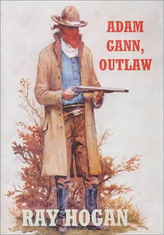 Adam Gann, Outlaw (9781574902310) by Hogan, Ray