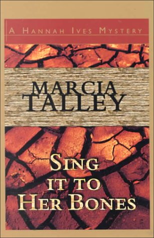 Sing it to Her Bones (Hannah Ives Mystery Series, Book 1) (9781574903010) by Talley, Marcia Dutton