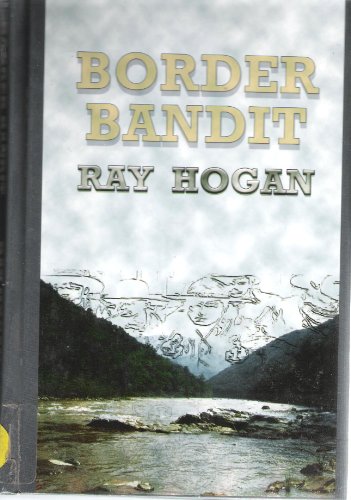 Border Bandit (Sagebrush Large Print Western Series) (9781574903867) by Hogan, Ray