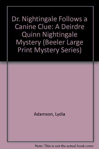 9781574904093: Dr. Nightingale Follows a Canine Clue: A Deirdre Quinn Nightingale Mystery