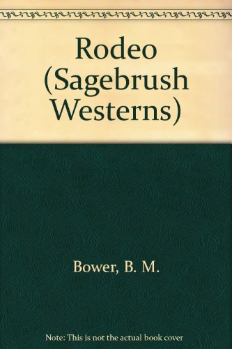 Rodeo (Sagebrush Large Print Western Series) (9781574904253) by Bower, B. M.