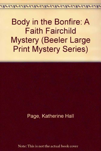 9781574904314: Body in the Bonfire: A Faith Fairchild Mystery (Beeler Large Print Mystery Series)