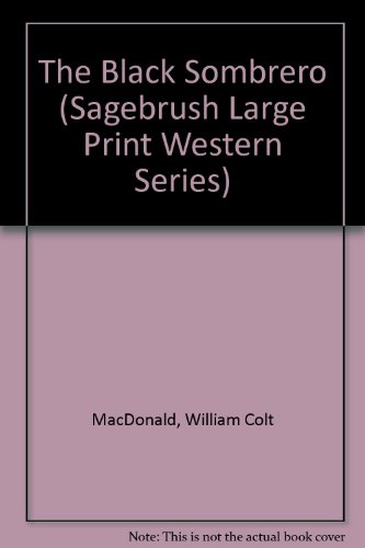 9781574904420: The Black Sombrero (Sagebrush Large Print Western Series)