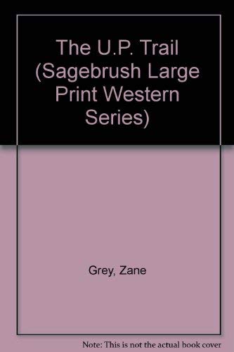 

The U.P. Trail (Sagebrush Large Print Western Series)