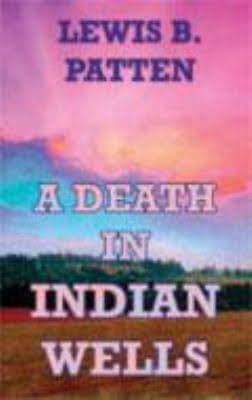 A Death in Indian Wells (9781574904796) by Patten, Lewis B.