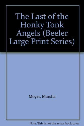 9781574905205: The Last of the Honky Tonk Angels (Beeler Large Print Series)