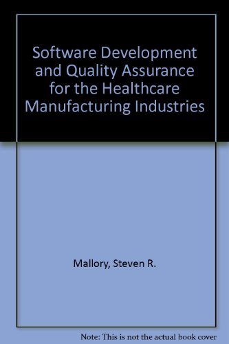 Stock image for Software Development and Quality Assurance for the Healthcare Manufacturing Industries,second edition for sale by Bingo Books 2