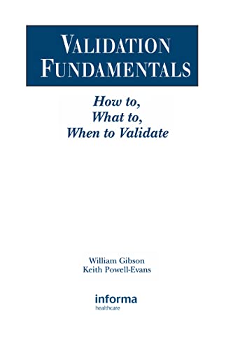Validation Fundamentals: How to, What to, When to Validate (9781574910704) by Gibson, William; Powell-Evans, Keith