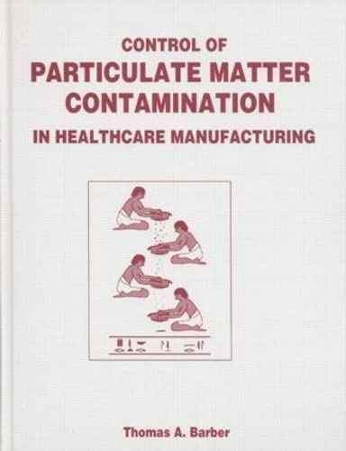 Beispielbild fr Control of Particulate Matter Contamination in Healthcare Manufacturing zum Verkauf von Chiron Media