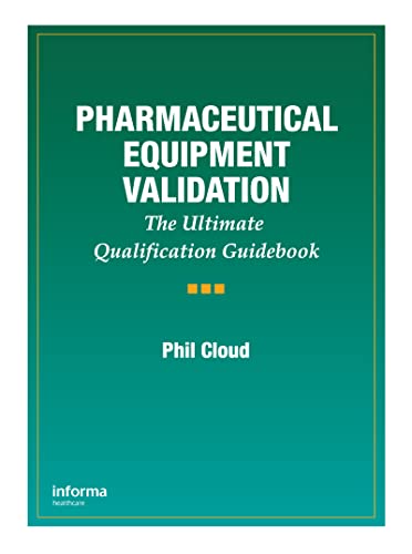 9781574910797: Pharmaceutical Equipment Validation: The Ultimate Qualification Guidebook