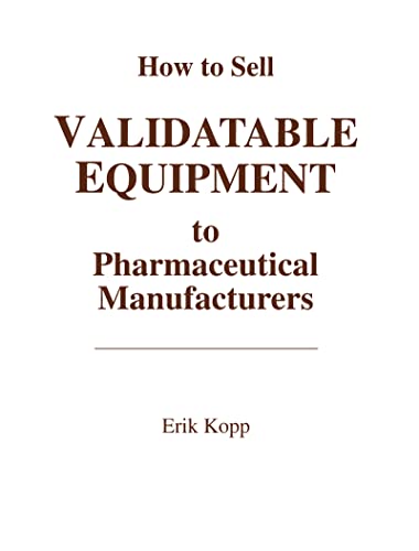 Imagen de archivo de How To Sell Validatable Equipment To Pharmaceutical Manufacturers a la venta por Basi6 International