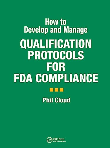 Stock image for How to Develop and Manage Qualification Protocols for FDA Compliance for sale by HPB-Red