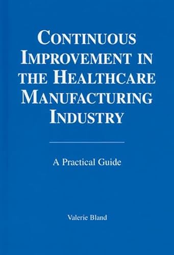 9781574910995: Continuous Improvement in the Healthcare Manufacturing Industry: A Practical Guide