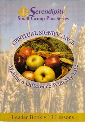 Beispielbild fr Spiritual Significance Making a Difference with My Life (Small Group Series, Leader Book 13 Lessons) zum Verkauf von Wonder Book