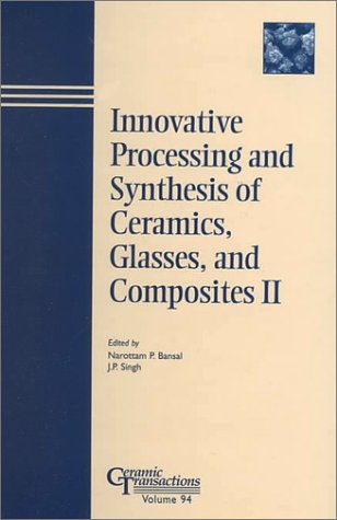 9781574980608: Innovative Processing and Synthesis of Ceramics, Glasses and Composites II: v. 94 (Ceramic Transactions)