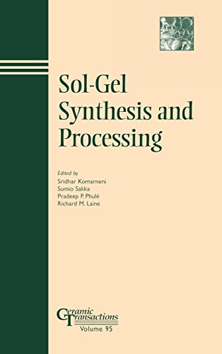 Stock image for Sol-Gel Synthesis and Processing: Ceramic Transactions, Volume 95 (Ceramic Transactions Series) for sale by Moe's Books