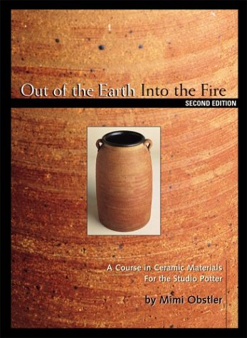 Beispielbild fr Out of the Earth into the Fire : A Course in Ceramic Materials for the Studio Potter zum Verkauf von Better World Books