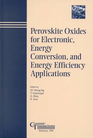 Imagen de archivo de Perovskite Oxides for Electronic, Energy Conversion and Energy Efficiency Applications: Proceedings of The focused Session on Perovskite Oxides for Electronic, . 101st Annual meeti (Ceramic Transactions volume 104) a la venta por Zubal-Books, Since 1961