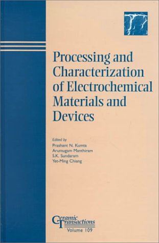 9781574980967: Processing and Characterization of Electrochemical Materials and Devices (Ceramic Transactions)